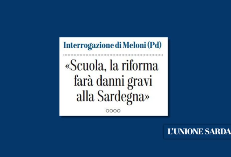 Interrogazione di Meloni (PD): “Scuola, la riforma farà gravi danni alla Sardegna”